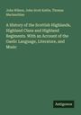 John Wilson: A History of the Scottish Highlands, Highland Clans and Highland Regiments. With an Account of the Gaelic Language, Literature, and Music, Buch