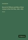 Anonymous: Record of Officers and Men of New Jersey in the Civil War, 1861-1865, Buch