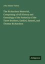 John Adams Vinton: The Richardson Memorial, Comprising a Full History and Genealogy of the Posterity of the Three Brothers, Ezekiel, Samuel, and Thomas Richardson, Buch