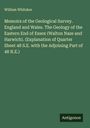William Whitaker: Memoirs of the Geological Survey. England and Wales. The Geology of the Eastern End of Essex (Walton Naze and Harwich). (Explanation of Quarter Sheet 48 S.E. with the Adjoining Part of 48 N.E.), Buch
