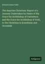 Edward Lewes Cutts: The Assyrian Christians. Report of a Journey Undertaken by Desire of His Grace the Archbishop of Canterbury and His Grace the Archbishop of York, to the Christians in Koordistan and Oroomiah, Buch