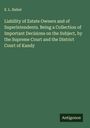 E. L. Siebel: Liability of Estate Owners and of Superintendents. Being a Collection of Important Decisions on the Subject, by the Supreme Court and the District Court of Kandy, Buch