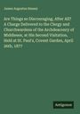 James Augustus Hessey: Are Things so Discouraging, After All? A Charge Delivered to the Clergy and Churchwardens of the Archdeaconry of Middlesex, at His Second Visitation, Held at St. Paul's, Covent Garden, April 26th, 1877, Buch