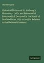 Charles Rogers: Historical Notices of St. Anthony's Monastery, Leith, and Rehearsal of Events which Occurred in the North of Scotland from 1635 to 1645 in Relation to the National Covenant, Buch