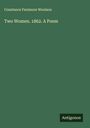 Constance Fenimore Woolson: Two Women. 1862. A Poem, Buch