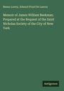 Benno Loewy: Memoir of James William Beekman. Prepared at the Request of the Saint Nicholas Society of the City of New York, Buch
