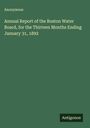 Anonymous: Annual Report of the Boston Water Board, for the Thirteen Months Ending January 31, 1892, Buch
