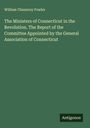 William Chauncey Fowler: The Ministers of Connecticut in the Revolution. The Report of the Committee Appointed by the General Association of Connecticut, Buch