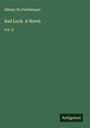Albany De Fonblanque: Bad Luck. A Novel, Buch