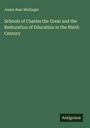James Bass Mullinger: Schools of Charles the Great and the Restoration of Education in the Ninth Century, Buch