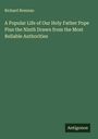 Richard Brennan: A Popular Life of Our Holy Father Pope Pius the Ninth Drawn from the Most Reliable Authorities, Buch