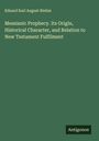 Eduard Karl August Riehm: Messianic Prophecy. Its Origin, Historical Character, and Relation to New Testament Fulfilment, Buch