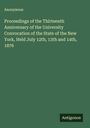 Anonymous: Proceedings of the Thirteenth Anniversary of the University Convocation of the State of the New York, Held July 12th, 13th and 14th, 1876, Buch