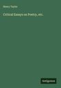 Henry Taylor: Critical Essays on Poetry, etc., Buch