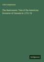 John Lespérance: The Bastonnais. Tale of the American Invasion of Canada in 1775-76, Buch