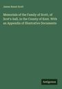 James Renat Scott: Memorials of the Family of Scott, of Scot's-hall, in the County of Kent. With an Appendix of Illustrative Documents, Buch