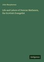 John Macpherson: Life and Labors of Duncan Matheson, the Scottish Evangelist, Buch