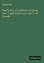 Edward Rae: The Country of the Moors. A Journey from Tripoli in Barbary to the City of Kairwân, Buch