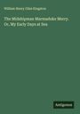 William Henry Giles Kingston: The Midshipman Marmaduke Merry. Or, My Early Days at Sea, Buch