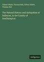 Gilbert White: The Natural History and Antiquities of Selborne, in the County of Southampton, Buch