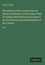 John O. Raum: The History of New Jersey, from its Earliest Settlement to the Present Time. Including a Brief Historical Account of the First Discoveries and Settlement of the Country, Buch
