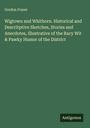 Gordon Fraser: Wigtown and Whithorn. Historical and Descritptive Sketches, Stories and Anecdotes, Illustrative of the Racy Wit & Pawky Humor of the District, Buch
