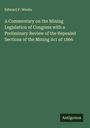 Edward P. Weeks: A Commentary on the Mining Legislation of Congress with a Preliminary Review of the Repealed Sections of the Mining Act of 1866, Buch