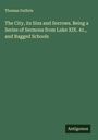 Thomas Guthrie: The City, its Sins and Sorrows. Being a Series of Sermons from Luke XIX. 41., and Ragged Schools, Buch