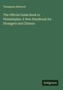 Thompson Westcott: The Official Guide Book to Philadelphia. A New Handbook for Strangers and Citizens, Buch