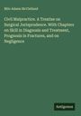 Milo Adams McClelland: Civil Malpractice. A Treatise on Surgical Jurisprudence. With Chapters on Skill in Diagnosis and Treatment, Prognosis in Fractures, and on Negligence, Buch