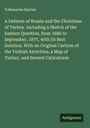 Tollemache Sinclair: A Defence of Russia and the Christians of Turkey. Including a Sketch of the Eastern Question, from 1686 to September, 1877, with its Best Solution. With an Original Cartoon of the Turkish Atrocities, a Map of Turkey, and Several Caricatures, Buch