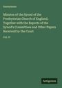 Anonymous: Minutes of the Synod of the Presbyterian Church of England, Together with the Reports of the Synod's Committees and Other Papers Received by the Court, Buch