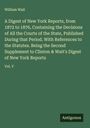 William Wait: A Digest of New York Reports, from 1872 to 1876, Containing the Decisions of All the Courts of the State, Published During that Period. With References to the Statutes. Being the Second Supplement to Clinton & Wait's Digest of New York Reports, Buch
