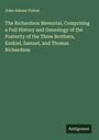 John Adams Vinton: The Richardson Memorial, Comprising a Full History and Genealogy of the Posterity of the Three Brothers, Ezekiel, Samuel, and Thomas Richardson, Buch