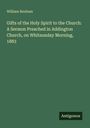 William Benham: Gifts of the Holy Spirit to the Church: A Sermon Preached in Addington Church, on Whitsunday Morning, 1883, Buch