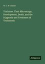W. C. W. Glazier: Trichinae. Their Microscopy, Development, Death, and the Diagnosis and Treatment of Trichinosis, Buch