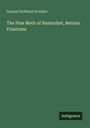 Samuel Hubbard Scudder: The Pine Moth of Nantucket, Retinia Frustrana, Buch