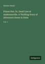 Marline Manly: "Prison Pen. Or, Dead Line at Andersonville. A Thrilling Story of Adventure Down in Dixie" Vol. 1. Logo: Antigonos.