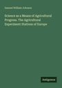 Samuel William Johnson: Science as a Means of Agricultural Progress. The Agricultural Experiment Stations of Europe, Buch