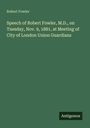 Robert Fowler: Speech of Robert Fowler, M.D., on Tuesday, Nov. 9, 1881, at Meeting of City of London Union Guardians, Buch