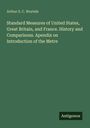 Arthur S. C. Wurtele: Standard Measures of United States, Great Britain, and France. History and Comparisons. Apendix on Introduction of the Metre, Buch