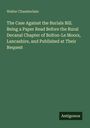 Walter Chamberlain: The Case Against the Burials Bill. Being a Paper Read Before the Rural Decanal Chapter of Bolton-Le Moors, Lancashire, and Published at Their Request, Buch