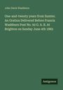 John Davis Washburn: One-and-twenty years from Sumter. An Oration Delivered Before Francis Washburn Post No. 92 G. A. R. At Brighton on Sunday June 4th 1882, Buch