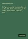 Joseph Rodman West: Self-government in Louisiana. Speech of Hon. J. R. West, of Louisiana, in the United States Senate, February 1, 1875, Buch
