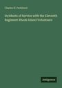 Charles H. Parkhurst: Incidents of Service with the Eleventh Regiment Rhode Island Volunteers, Buch