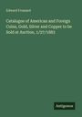 Edward Frossard: Catalogue of American and Foreign Coins, Gold, Silver and Copper to be Sold at Auction, 1/27/1883, Buch