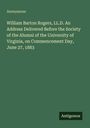 *William Barton Rogers, LL.D.* steht prominent, darunter Text über eine Rede am 27. Juni 1883. Unten rechts steht "Antigonos".