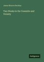 James Monroe Buckley: Two Weeks in the Yosemite and Vicinity, Buch