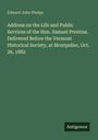 Edward John Phelps: Address on the Life and Public Services of the Hon. Samuel Prentiss. Delivered Before the Vermont Historical Society, at Montpelier, Oct. 26, 1882, Buch