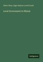 Buchtitel: "Local Government in Illinois" von Albert Shaw, Elgin Ralston Lovell Gould. Grünes Cover, Logo: Antigonos.